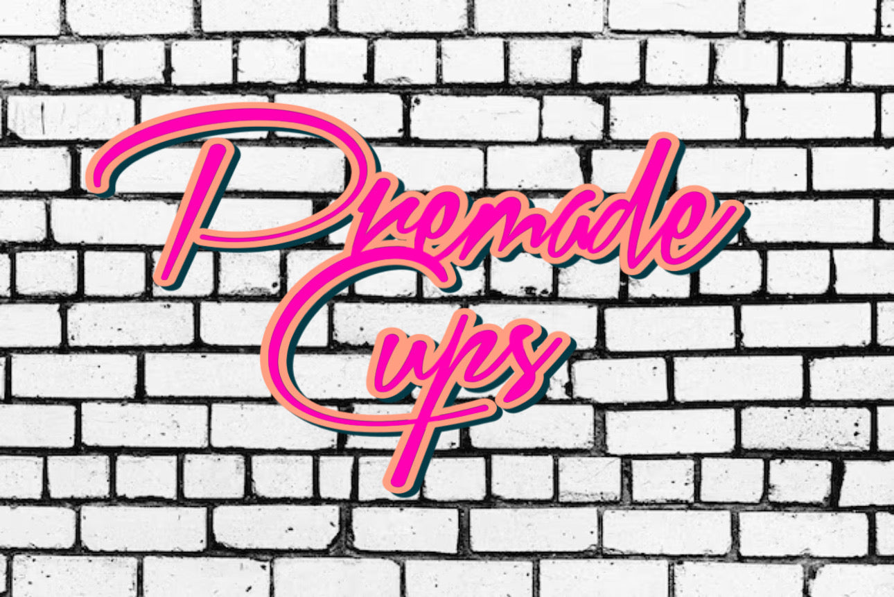 PREMADE CUPS